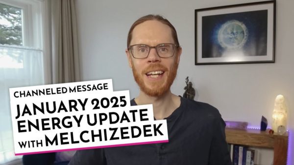 January 25  Energy Update with Melchizedek – What to expect in 2025