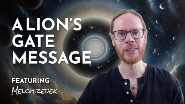A Lion’s Gate Message from Melchizedek for 2025