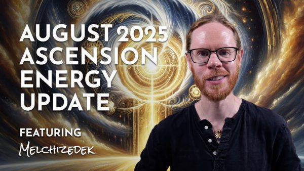 August 2025 Ascension Energy Update with Melchizedek