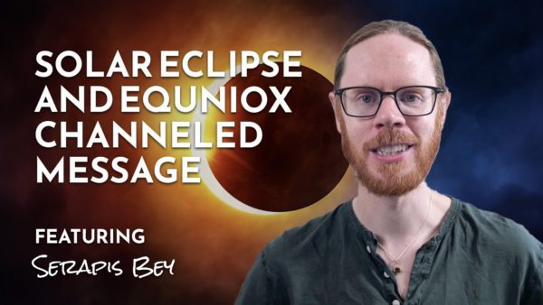Solar Eclipse and Equinox Channeled Messaged with Serapis Bey – September 2025