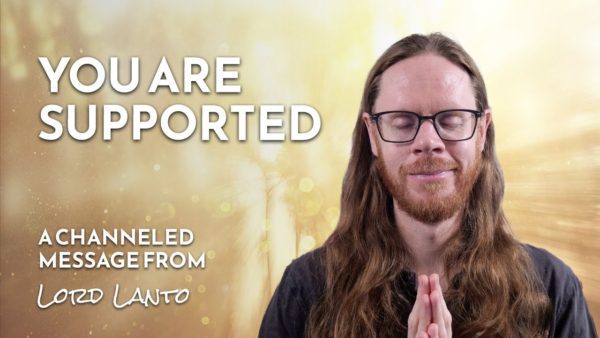 Trusting Divine Order in Challenging Times | A Channelled Message from Lord Lanto