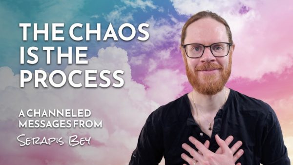 The Chaos You See Is the Process — A Channeled Message from Serapis Bey