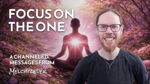Return to the Heart and Focus on the One – April 2026 Ascension Energy Update with Melchizedek