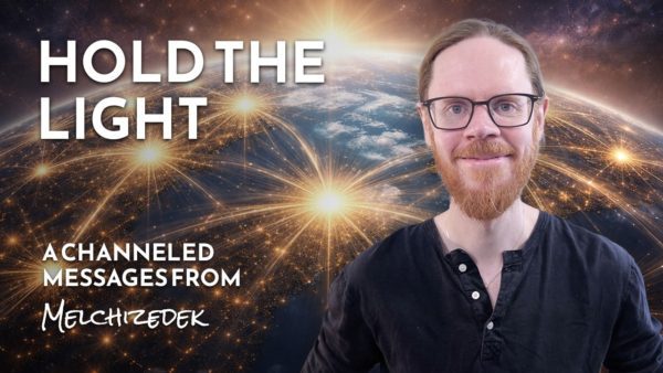 This Is How We Change the World | A Channeled Message from Melchizedek