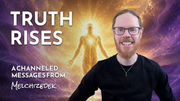 Truth Rises and Change Begins – May 2026 Ascension Energy Update with Melchizedek